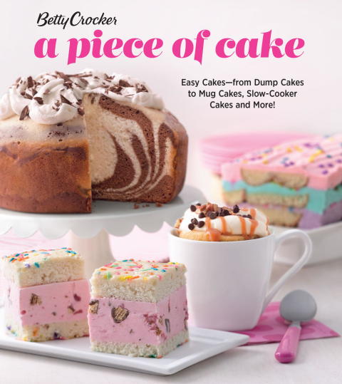 Betty Crocker A Piece Of Cake: Easy Cakes—from Dump Cakes to Mug Cakes, Slow-Cooker Cakes and More! - FULL INSTANT DOWNLOAD | PDF DOCX EPUB