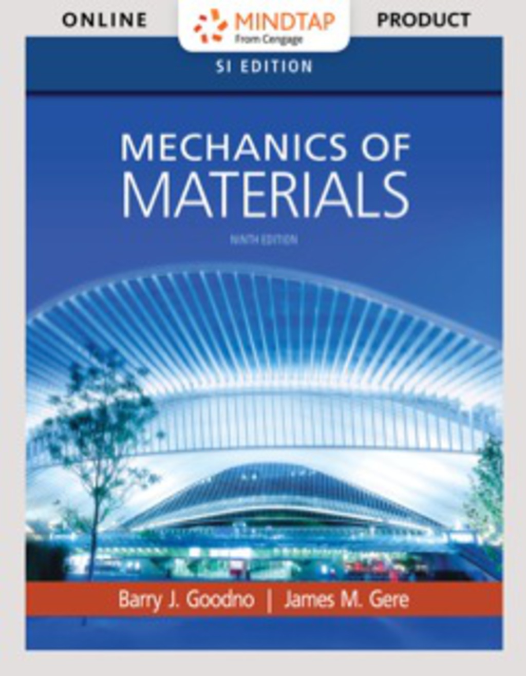 MindTap Engineering for Goodno/Gere's Mechanics of Materials, SI Edition, 9th Edition [Instant Access], 2 terms (12 months) 9th Edition