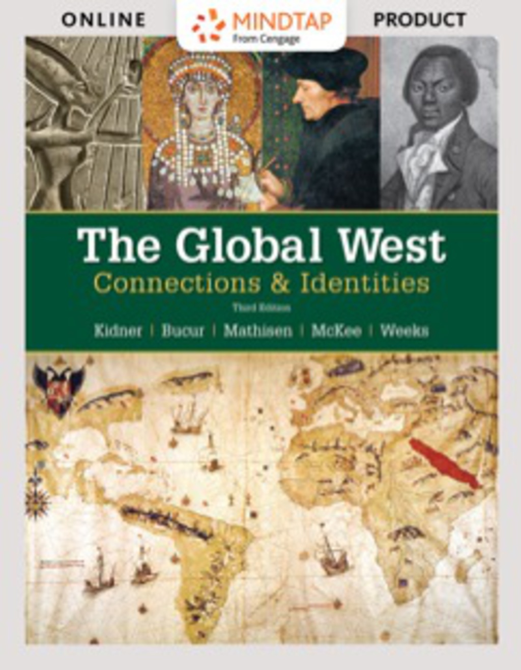 MindTap History for Kidner/Bucur/Mathisen/Mckee/Weeks' The Global West: Connections & Identities, 3rd Edition [Instant Access], 2 terms (12 months) 3rd Edition