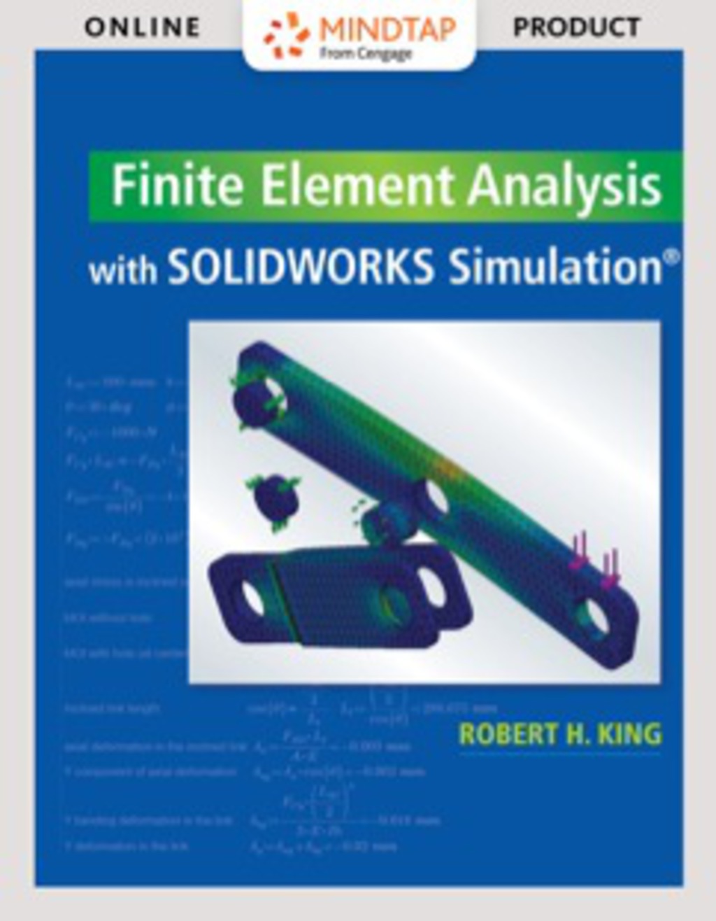 MindTap Engineering for King's Finite Element Analysis with SOLIDWORKS Simulation, 1st Edition [Instant Access], 2 terms (12 months) 1st Edition