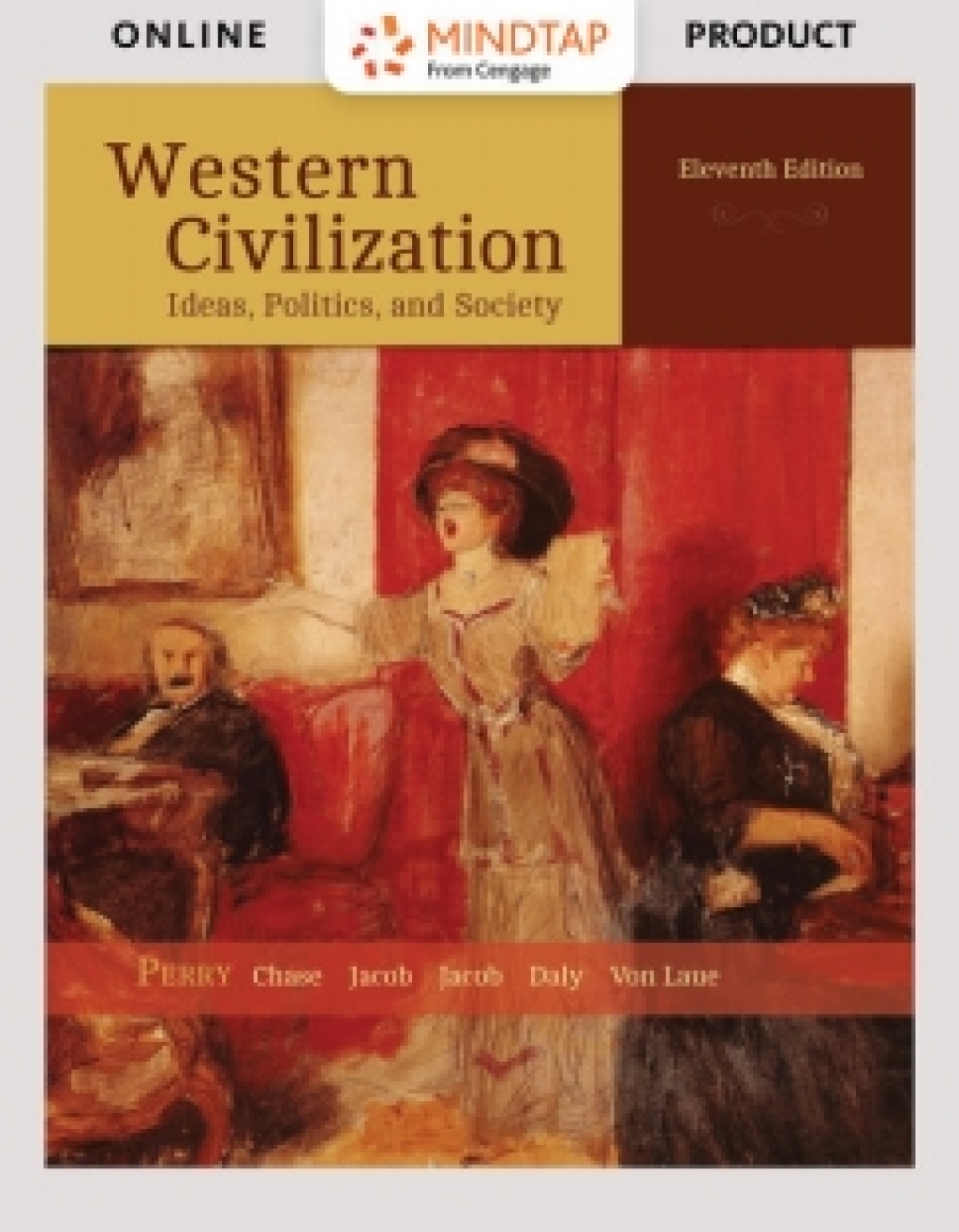 MindTapV2.0 for Perry/Chase/Jacob/Jacob/Daly/Von Laue's Western Civilization: Ideas, Politics, and Society, 11th Edition [Instant Access], 2 terms 11th Edition