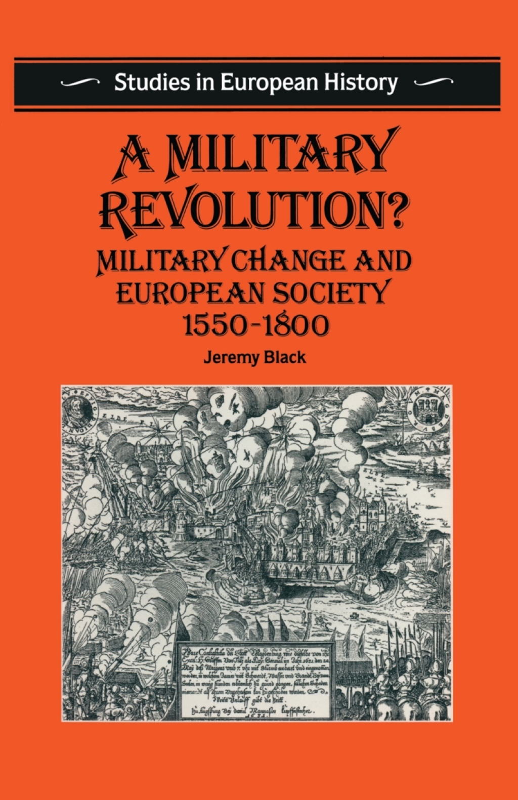 A Military Revolution? Military Change and European Society 1550–1800 1st Edition
