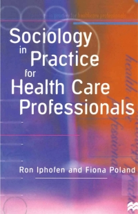 صورة الغلاف: Sociology in Practice for Health Care Professionals 1st edition 9780333645765