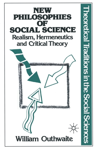 Titelbild: New Philosophies of Social Science: Realism, Hermeneutics and Critical Theory 1st edition 9780333363140