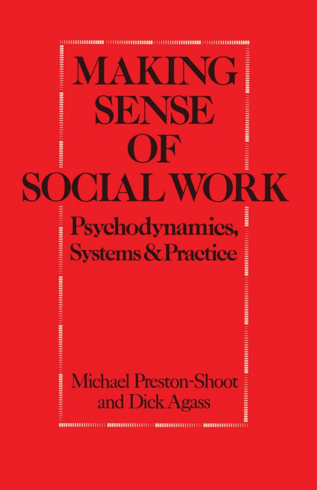 Making Sense of Social Work Psychodynamics, Systems and Practice 1st Edition