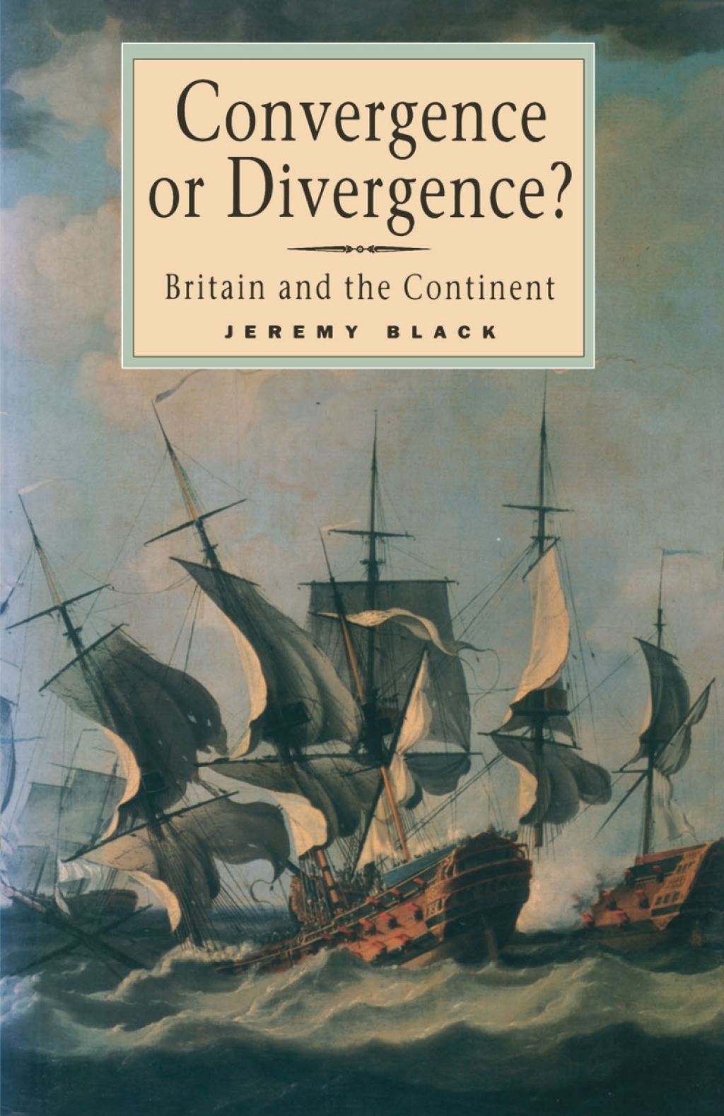 Convergence or Divergence? Britain and the Continent 1st Edition