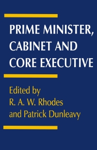 Cover image: Prime Minister, Cabinet and Core Executive 1st edition 9781349241415