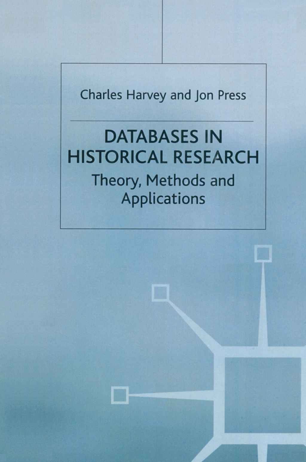 Databases in Historical Research Theory, Methods and Applications 1st Edition