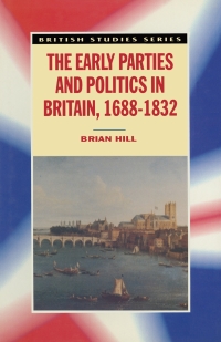 Titelbild: The Early Parties and Politics in Britain, 1688-1832 1st edition 9780333655610