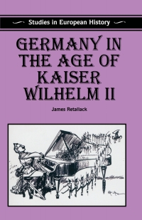 Imagen de portada: Germany in the Age of Kaiser Wilhelm II 1st edition 9780333592427