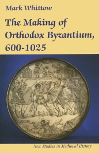 Cover image: The Making of Orthodox Byzantium, 600–1025 1st edition 9780333496008