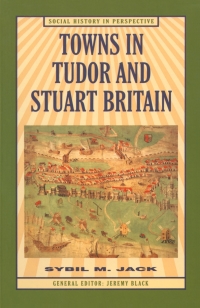 Cover image: Towns in Tudor and Stuart Britain 1st edition 9780333610831