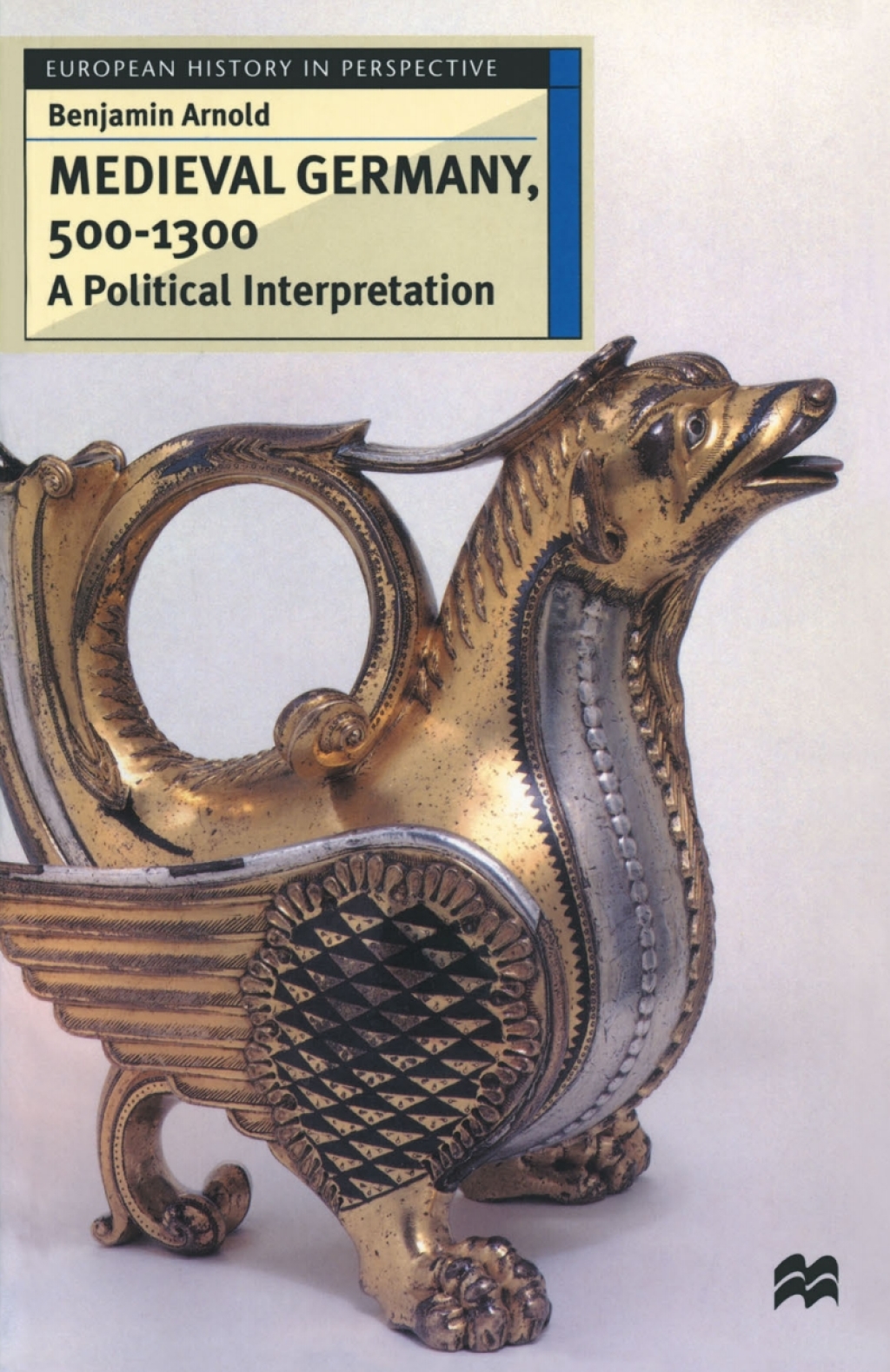 Medieval Germany, 500–1300 A Political Interpretation 1st Edition