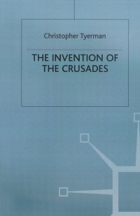 Titelbild: The Invention of the Crusades 1st edition 9780333669013