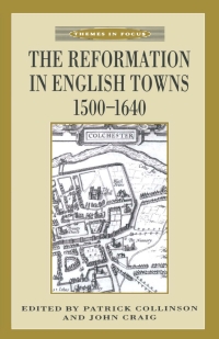 Imagen de portada: The Reformation in English Towns, 1500-1640 1st edition 9780333634318