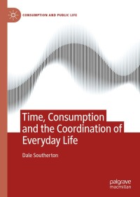 表紙画像: Time, Consumption and the Coordination of Everyday Life 9780230572515