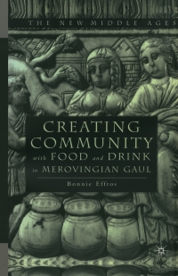 Imagen de portada: Creating Community with Food and Drink in Merovingian Gaul 9780312227364