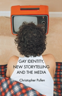 Cover image: Gay Identity, New Storytelling and The Media 9781137009241