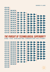 Cover image: The Pursuit of Technological Superiority and the Shrinking American Military 9781137330628