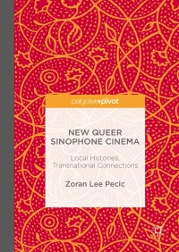 Cover image: New Queer Sinophone Cinema 9781349948819