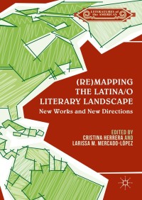 صورة الغلاف: (Re)mapping the Latina/o Literary Landscape 9781349949007