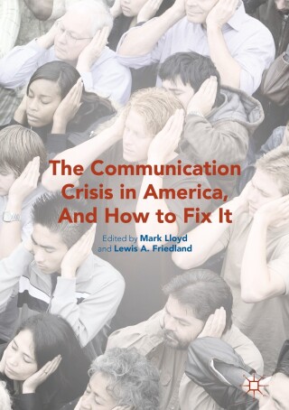 Imagen de portada: The Communication Crisis in America, And How to Fix It 9781349949243