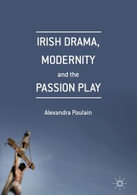 Titelbild: Irish Drama, Modernity and the Passion Play 9781349949625