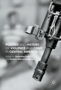 Imagen de portada: Politics and History of Violence and Crime in Central America 9781349950669