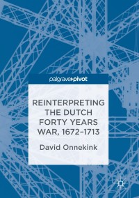 Imagen de portada: Reinterpreting the Dutch Forty Years War, 1672–1713 9781349951352