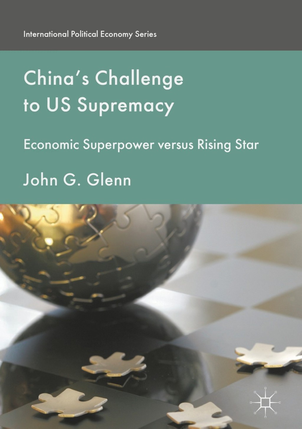 China’s Challenge to US Supremacy Economic Superpower versus Rising Star