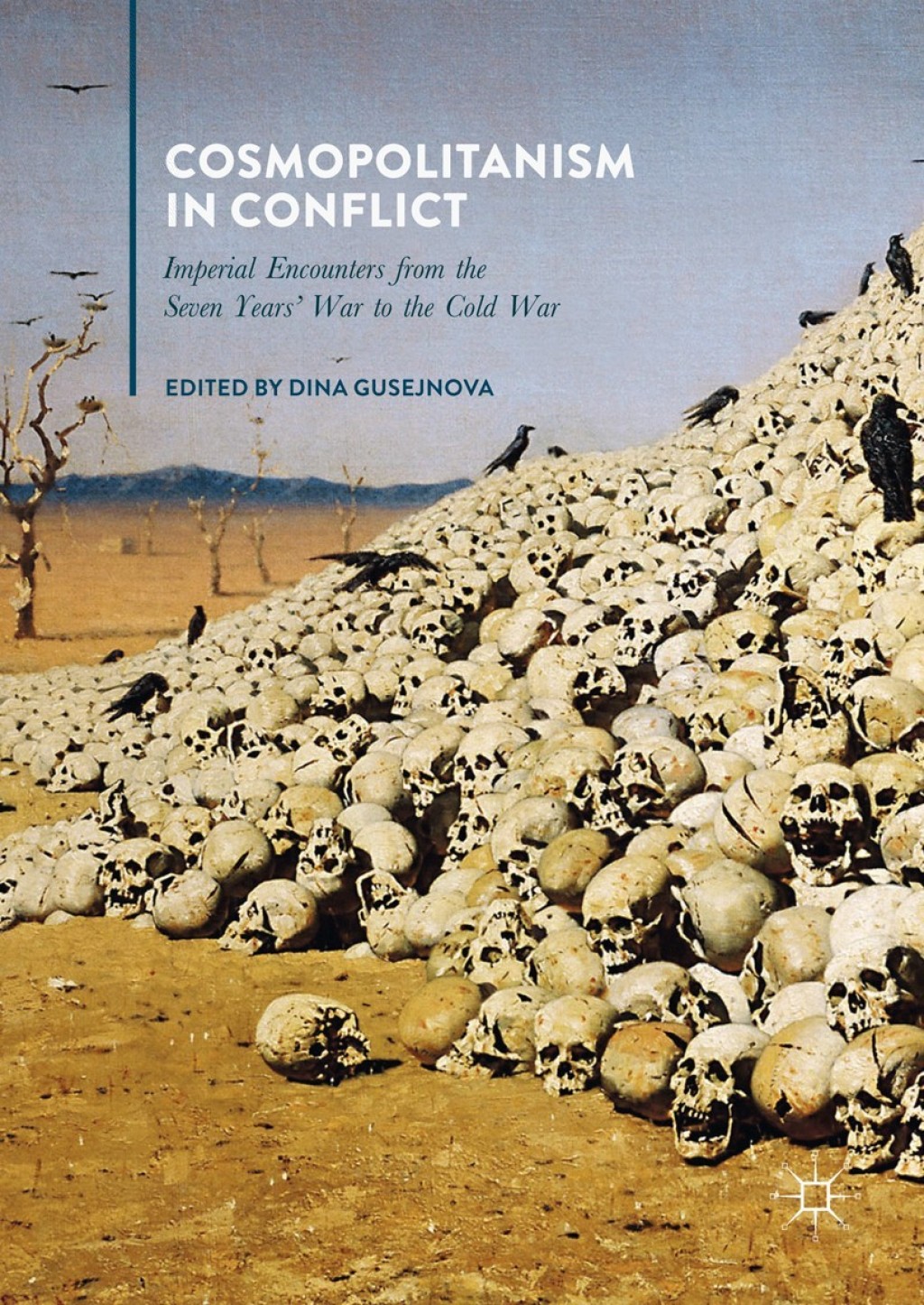 Cosmopolitanism in Conflict Imperial Encounters from the Seven Years’ War to the Cold War