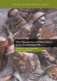 Cover image: Men, Masculinities and Male Culture in the Second World War 9781349952892