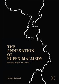 Omslagafbeelding: The Annexation of Eupen-Malmedy 9781137590893