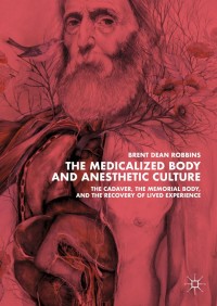 Imagen de portada: The Medicalized Body and Anesthetic Culture 9781349953554