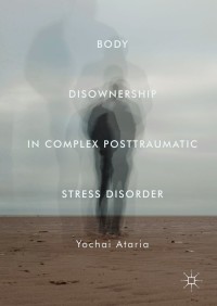 Omslagafbeelding: Body Disownership in Complex Posttraumatic Stress Disorder 9781349953653