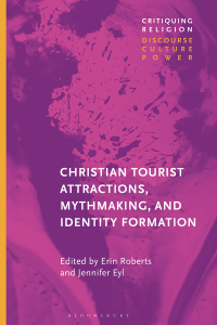 Cover image: Christian Tourist Attractions, Mythmaking, and Identity Formation 1st edition 9781350006232