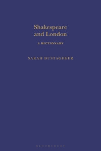 Titelbild: Shakespeare and London: A Dictionary 1st edition 9781350006829