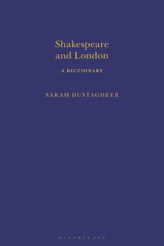 صورة الغلاف: Shakespeare and London: A Dictionary 1st edition 9781350006829