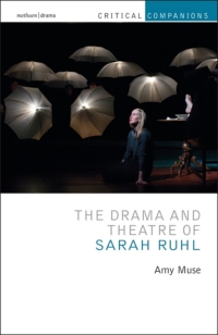 Cover image: The Drama and Theatre of Sarah Ruhl 1st edition 9781350147539