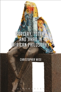 Imagen de portada: Sorcery, Totem, and Jihad in African Philosophy 1st edition 9781350013117