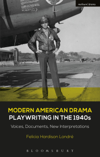 Omslagafbeelding: Modern American Drama: Playwriting in the 1940s 1st edition 9781350215450