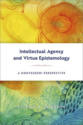 Cover image: Intellectual Agency and Virtue Epistemology: A Montessori Perspective 1st edition 9781350018860