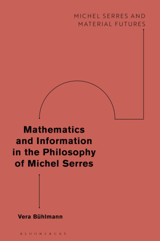 Immagine di copertina: Mathematics and Information in the Philosophy of Michel Serres 1st edition 9781350251328