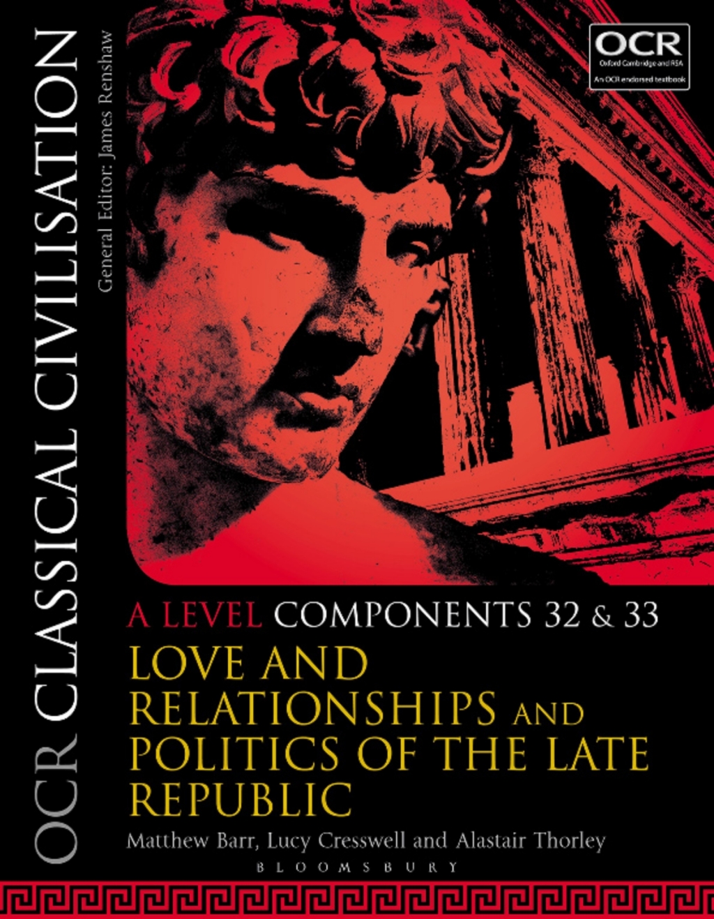 OCR Classical Civilisation A Level Components 32 and 33 Love and Relationships and Politics of the Late Republic 1st Edition