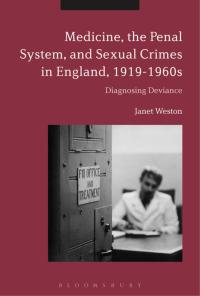 Omslagafbeelding: Medicine, the Penal System and Sexual Crimes in England, 1919-1960s 1st edition 9781350118911