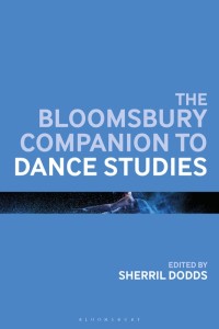Cover image: The Bloomsbury Companion to Dance Studies 1st edition 9781350191334