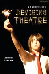 Omslagafbeelding: A Beginner's Guide to Devising Theatre 1st edition 9781350025943
