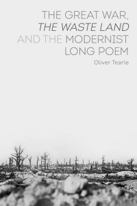 Cover image: The Great War, The Waste Land and the Modernist Long Poem 1st edition 9781350027015