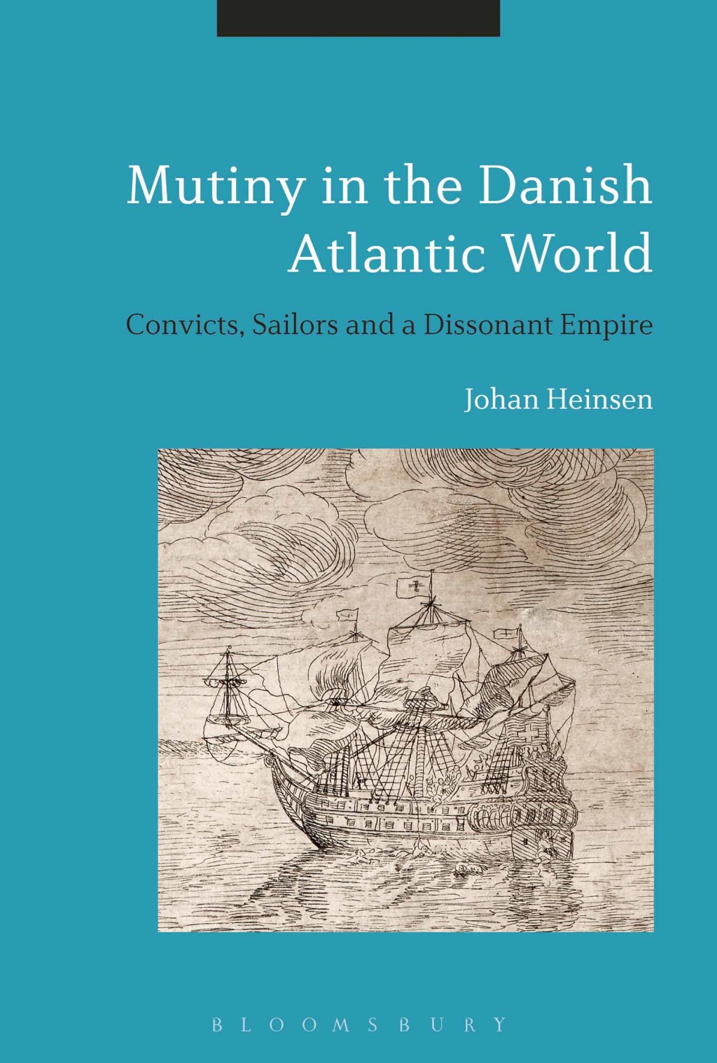 Mutiny in the Danish Atlantic World Convicts, Sailors and a Dissonant Empire 1st Edition
