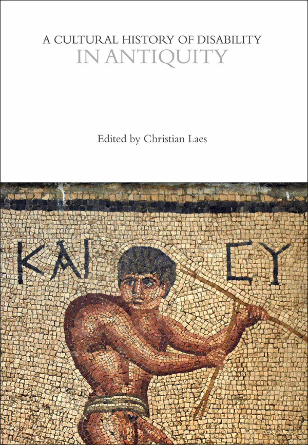A Cultural History of Disability in Antiquity 1st Edition